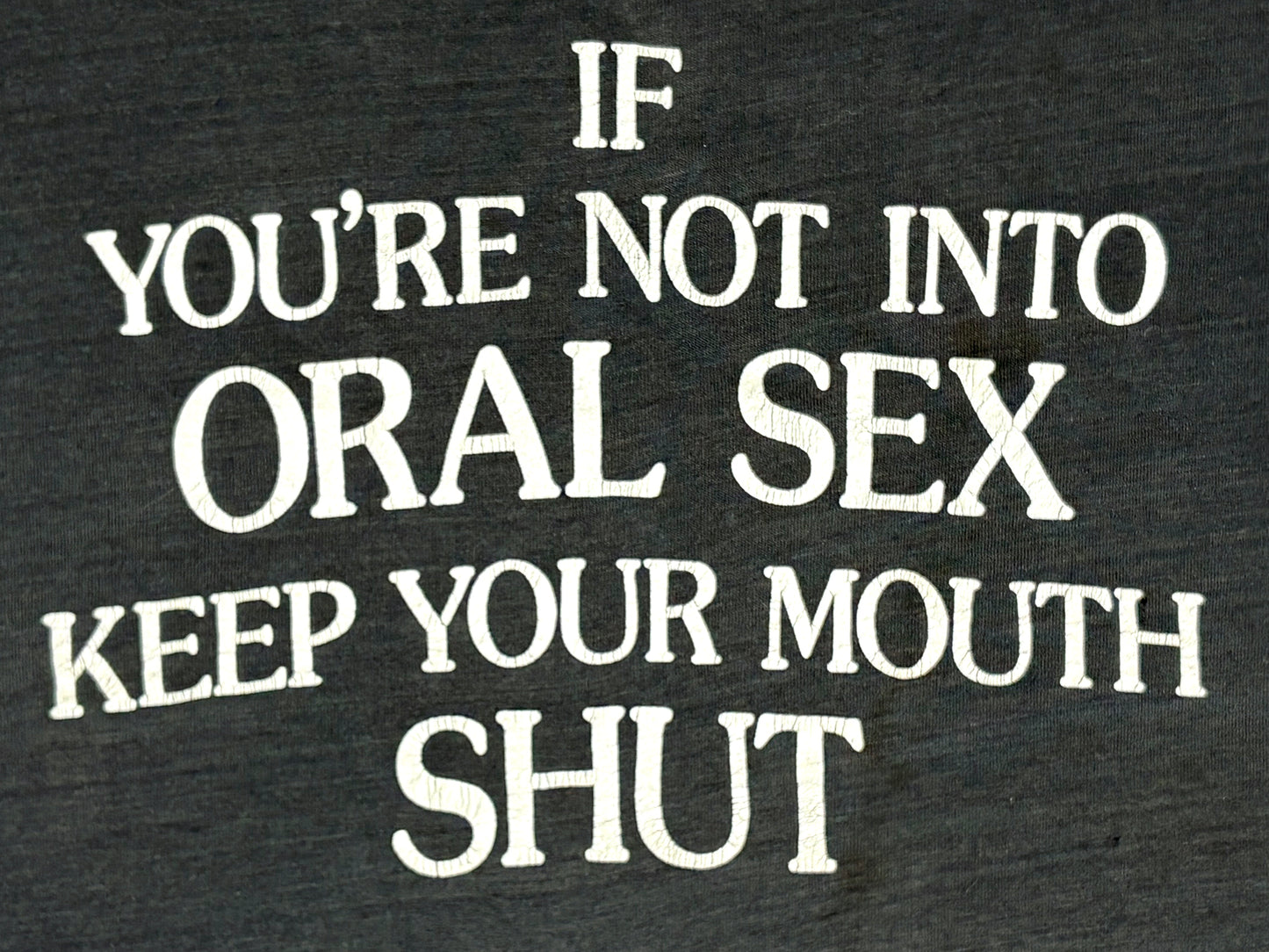 If You're Not Into Oral S** Keep Your Mouth Shut T-Shirt
