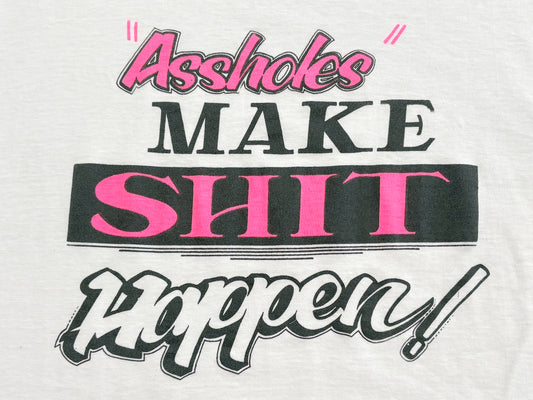 Assholes Make Shit Happen T-Shirt