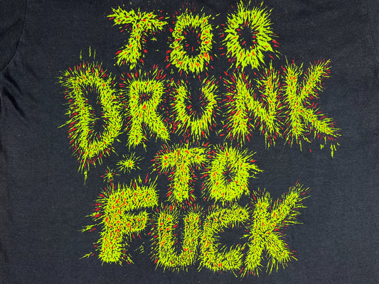 Too Drunk To F*** T-Shirt