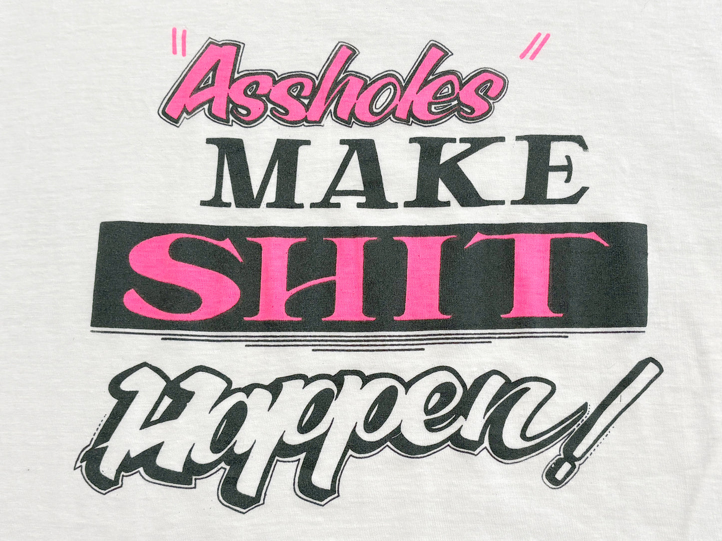 Assholes Make Shit Happen T-Shirt