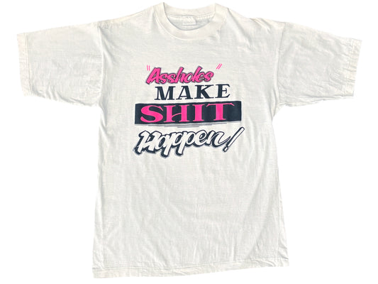 Assholes Make Shit Happen T-Shirt