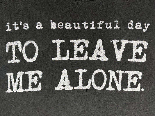 It's A Beautiful Day To Leave Me Alone T-Shirt
