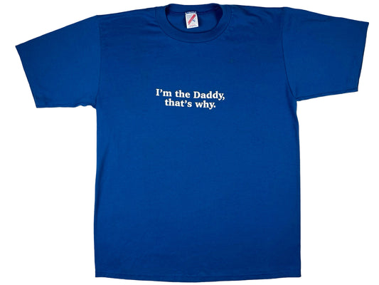 Vintage I'm The Daddy That's Why Blue T-Shirt
