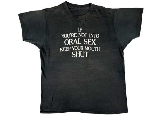 If You're Not Into Oral S** Keep Your Mouth Shut T-Shirt