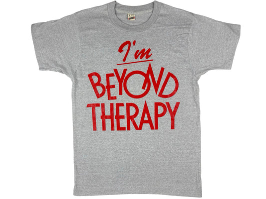 I'm Beyond Therapy T-Shirt