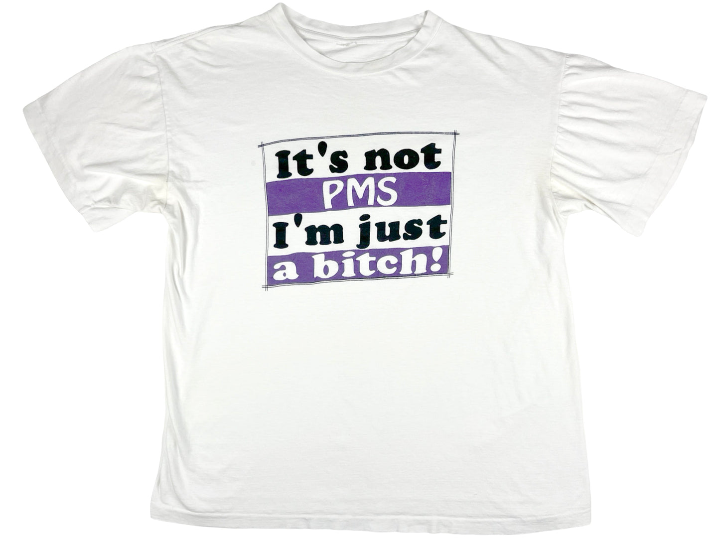 It's Not PMS I'm Just A BitchT-Shirt