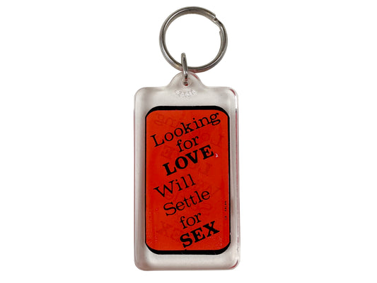 Looking For Love Will Settle for Sex Key Chain