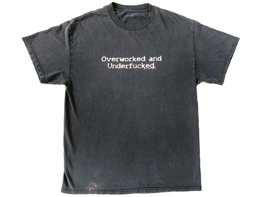 Overworked and Underfucked T-Shirt
