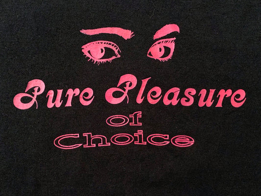 Pure Pleasure of Choice T-Shirt